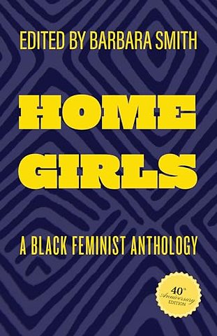 Home Girls, 40th Anniversary Edition – A Black Feminist Anthology