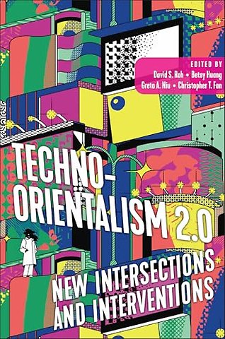 Techno–Orientalism 2.0 – New Intersections and Interventions