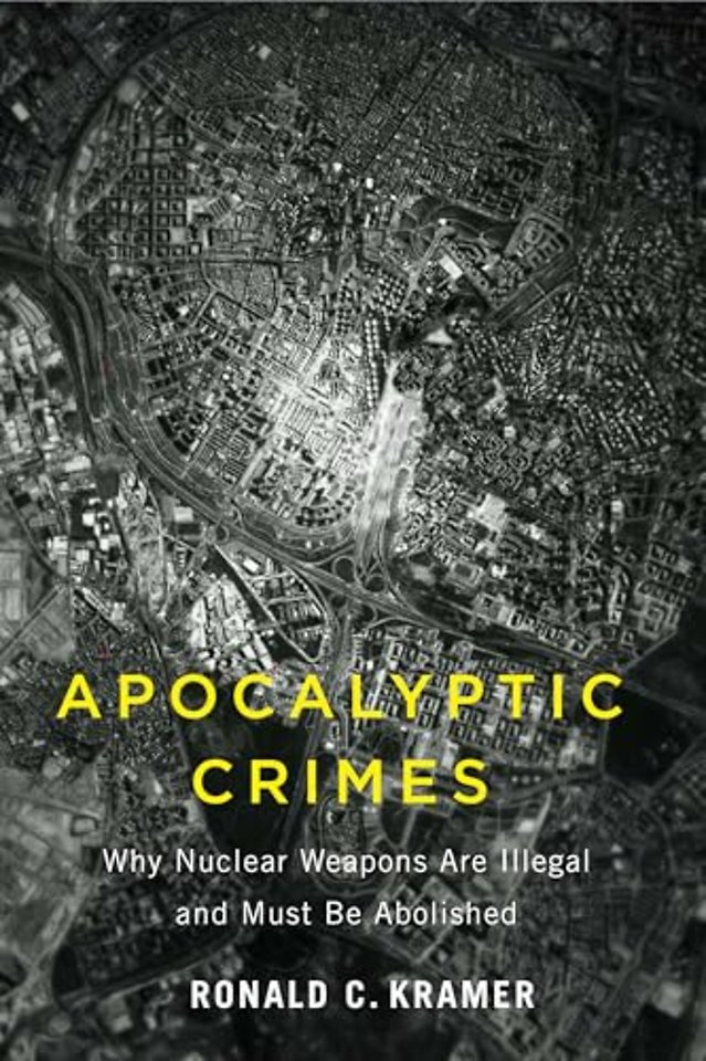 Apocalyptic Crimes – Why Nuclear Weapons Are Illegal and Must Be Abolished