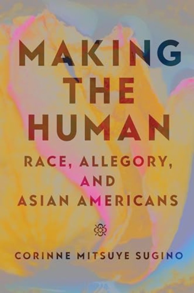Making the Human – Race, Allegory, and Asian Americans