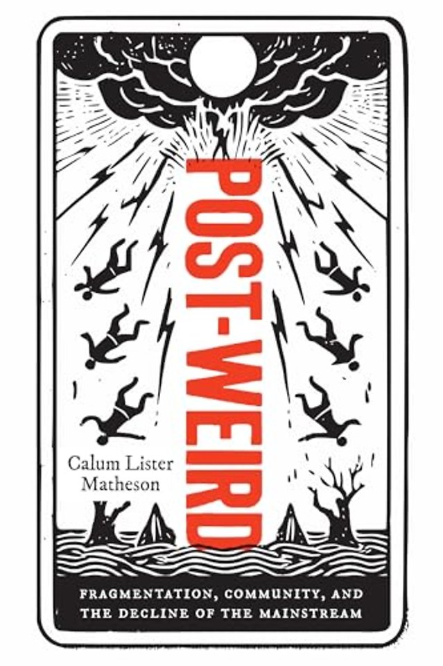 Post–Weird – Fragmentation, Community, and the Decline of the Mainstream