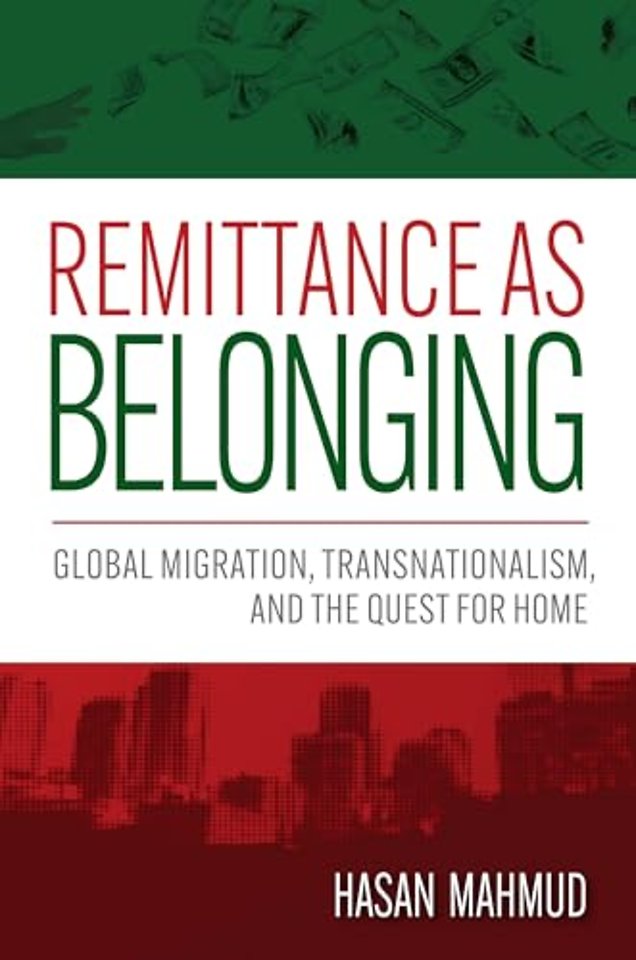 Remittance As Belonging – Global Migration, Transnationalism, and the Quest for Home
