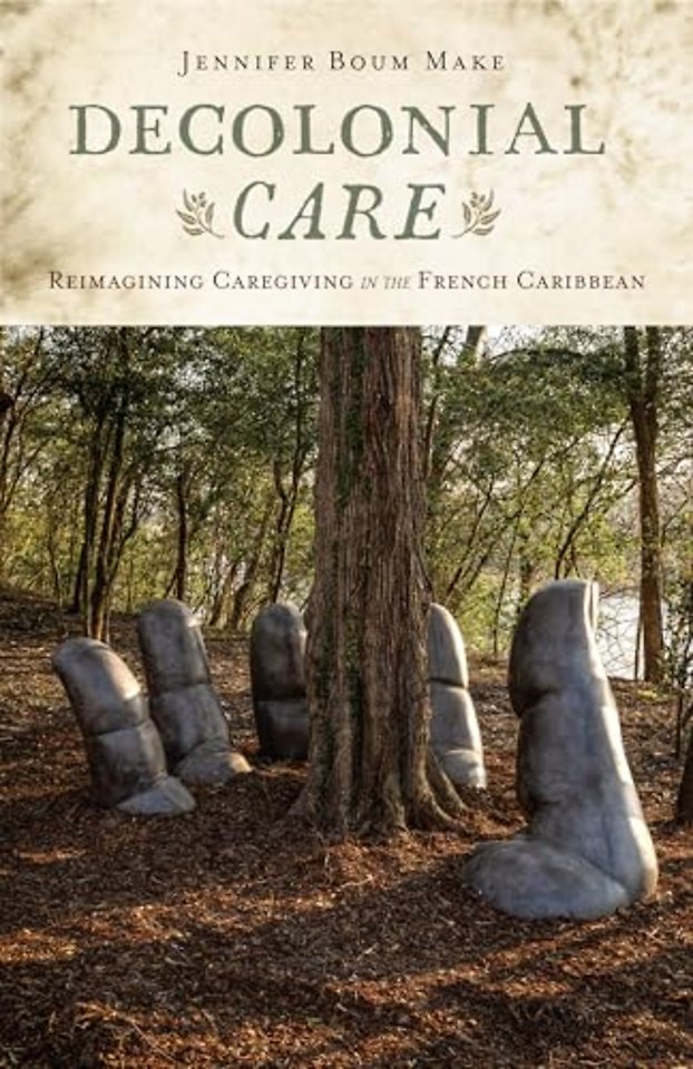 Decolonial Care – Reimagining Caregiving in the French Caribbean