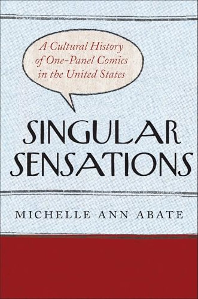 Singular Sensations – A Cultural History of One–Panel Comics in the United States