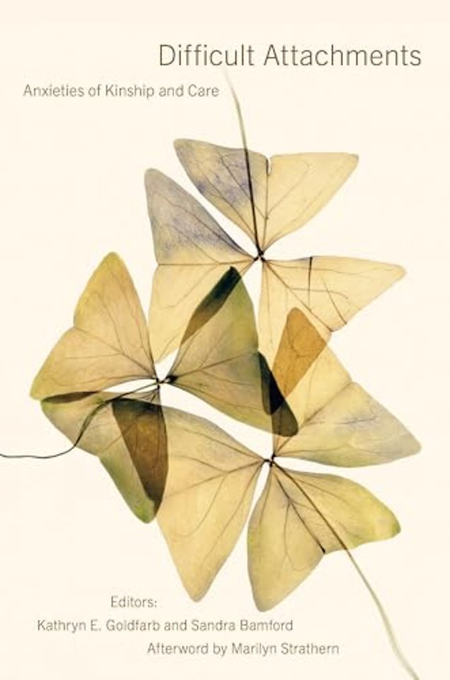 Difficult Attachments – Anxieties of Kinship and Care