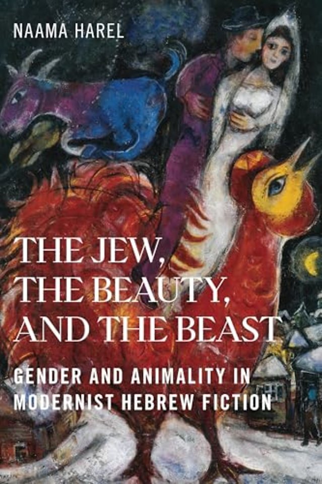 The Jew, the Beauty, and the Beast – Gender and Animality in Modernist Hebrew Fiction
