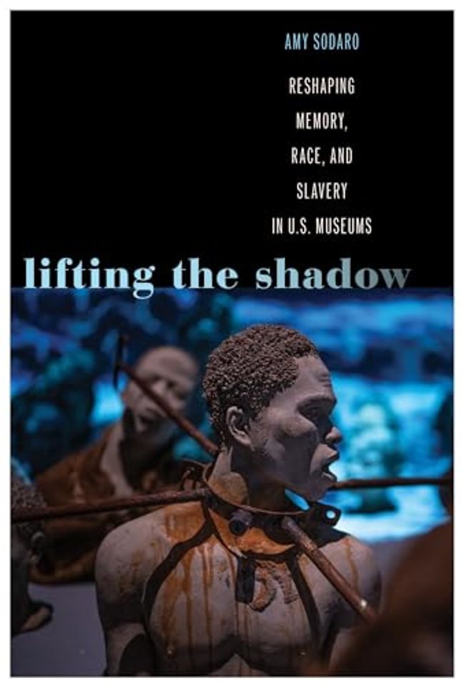 Lifting the Shadow – Reshaping Memory, Race, and Slavery in U.S. Museums