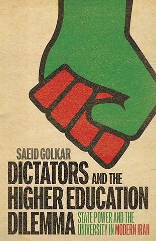 Dictators and the Higher Education Dilemma – State Power and the University in Modern Iran