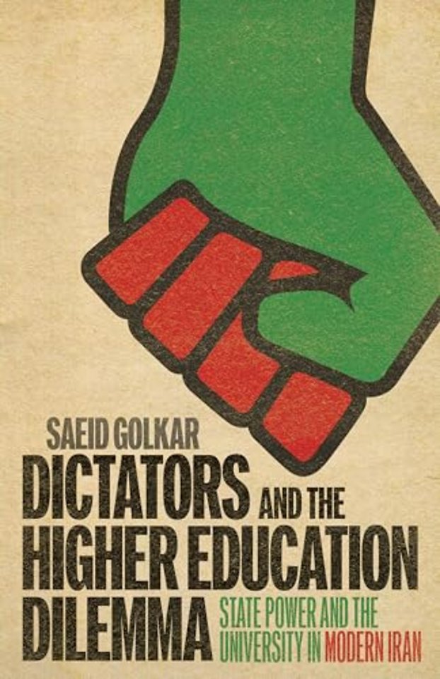 Dictators and the Higher Education Dilemma – State Power and the University in Modern Iran