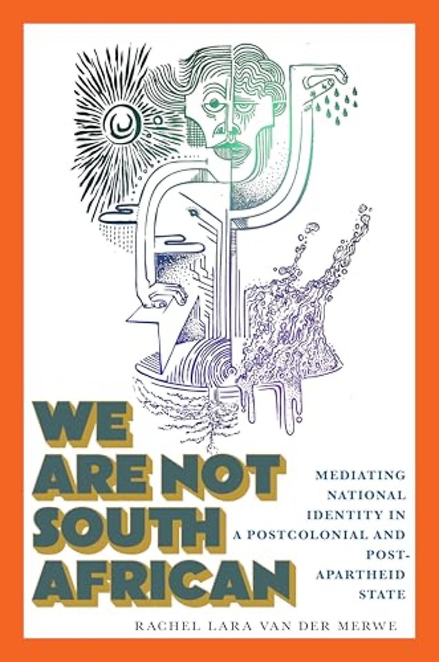We Are not South African – Mediating National Identity in a Postcolonial and Postapartheid State