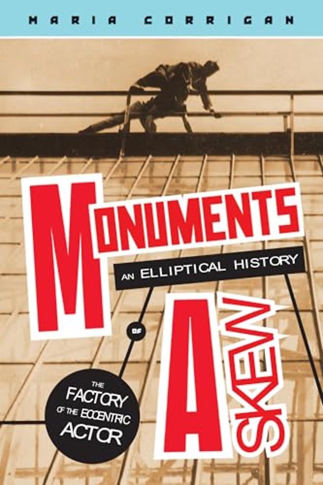 Monuments Askew – An Elliptical History of the Factory of the Eccentric Actor