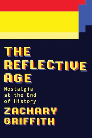 The Reflective Age – Nostalgia at the End of History