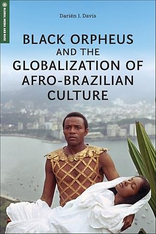 Black Orpheus and the Globalization of Afro–Brazilian Culture