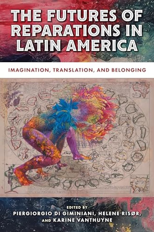 The Futures of Reparations in Latin America – Imagination, Translation, and Belonging