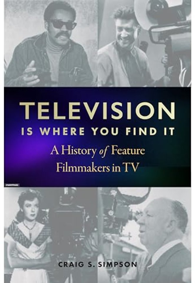 Television Is Where You Find It – A History of Feature Filmmakers in TV