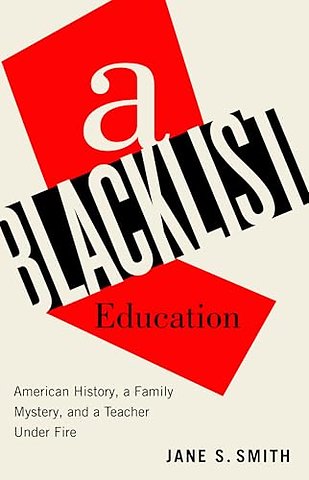 A Blacklist Education – American History, a Family Mystery, and a Teacher Under Fire
