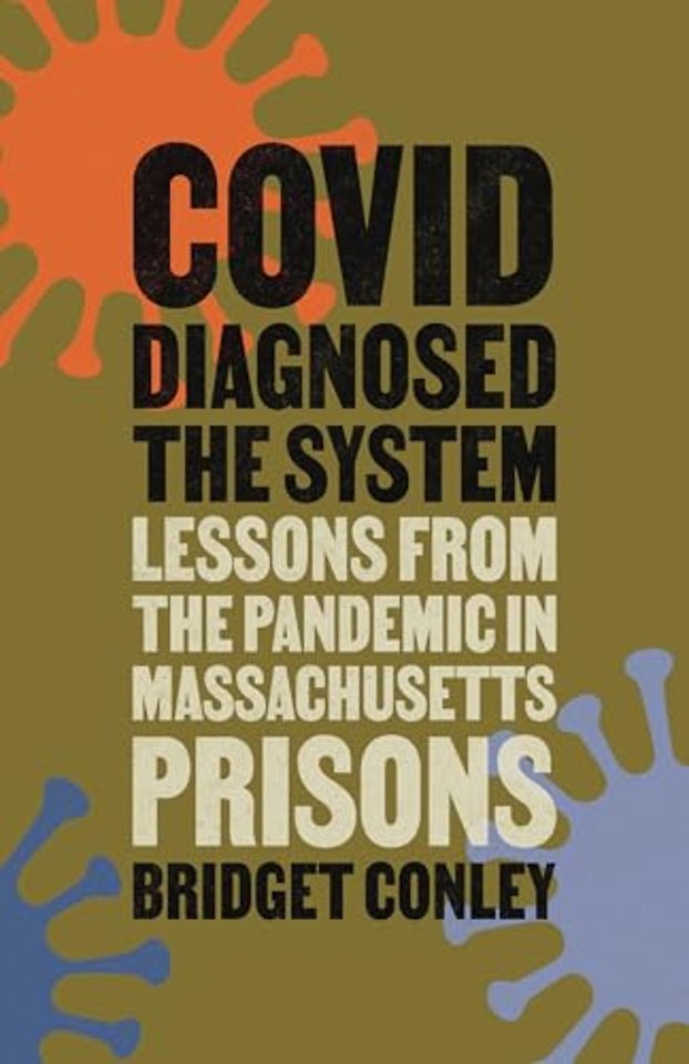 COVID Diagnosed the System – Lessons from the Pandemic in Massachusetts Prisons