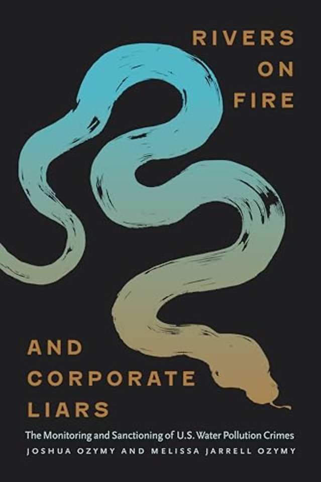 Rivers on Fire and Corporate Liars – The Monitoring and Sanctioning of U.S. Water Pollution Crimes