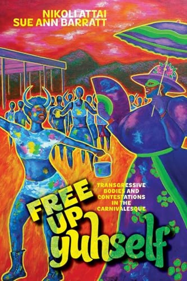 Free Up Yuhself – Transgressive Bodies and Contestations in the Carnivalesque
