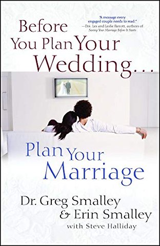 Before You Plan Your Wedding . . . Plan Your Marriage