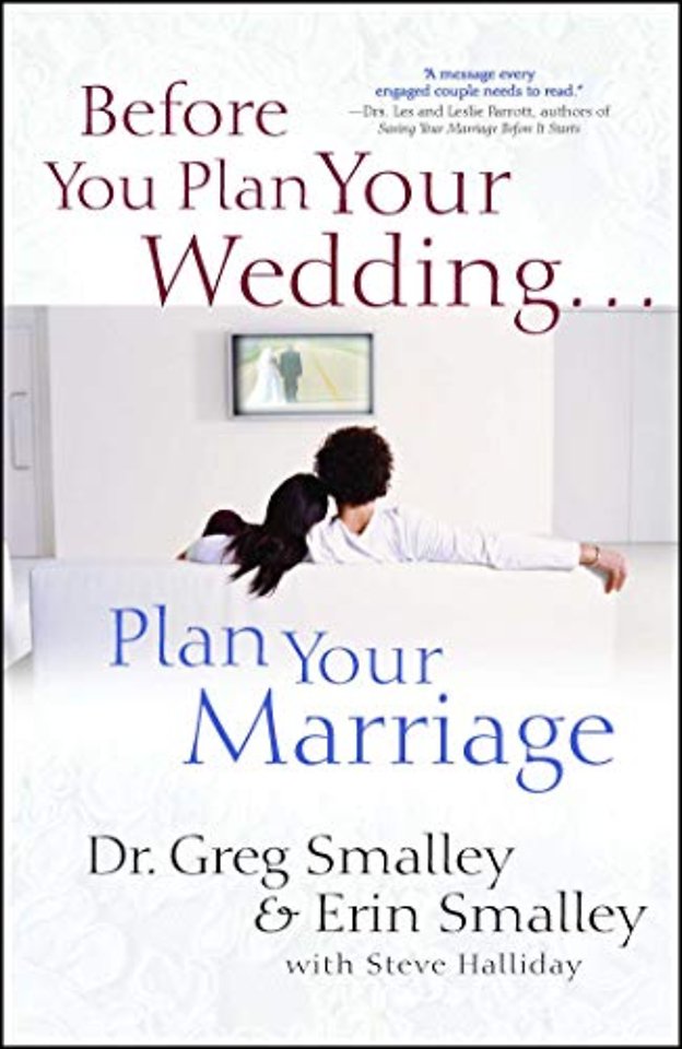 Before You Plan Your Wedding . . . Plan Your Marriage