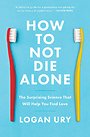How to Not Die Alone