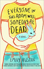 Austin, E: Everyone in This Room Will Someday Be Dead