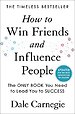 How to Win Friends and Influence People How to Win Friends and Influence People
