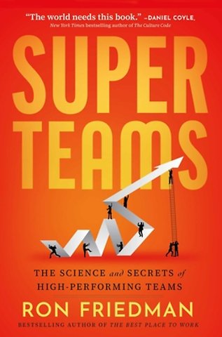 Superteams: The Science and Secrets of High-Performing Teams