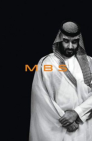 MBS : The Rise to Power of Mohammed bin Salman