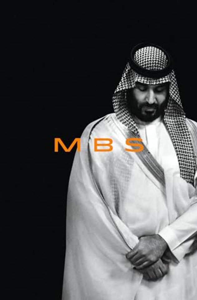 MBS : The Rise to Power of Mohammed bin Salman