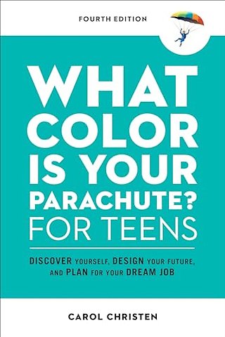What Color Is Your Parachute? for Teens