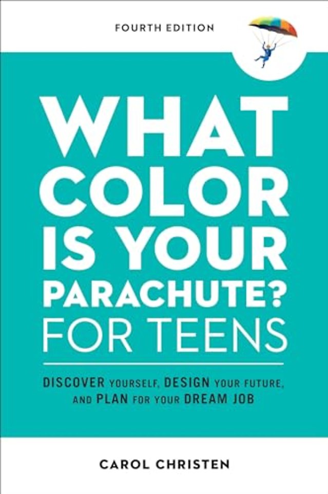 What Color Is Your Parachute? for Teens