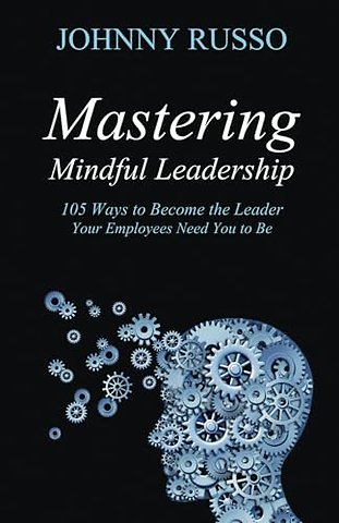 Mastering Mindful Leadership