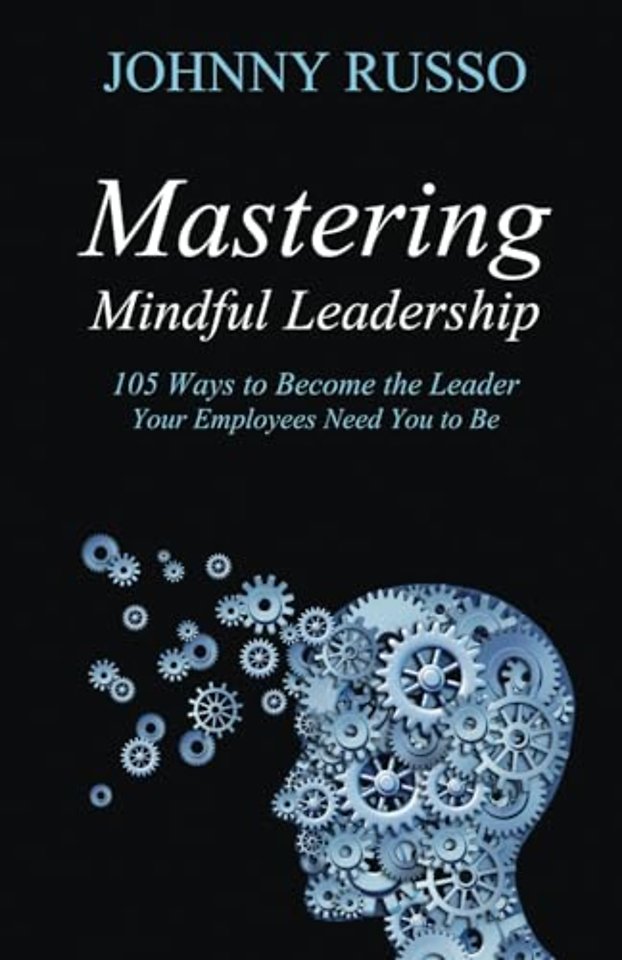 Mastering Mindful Leadership