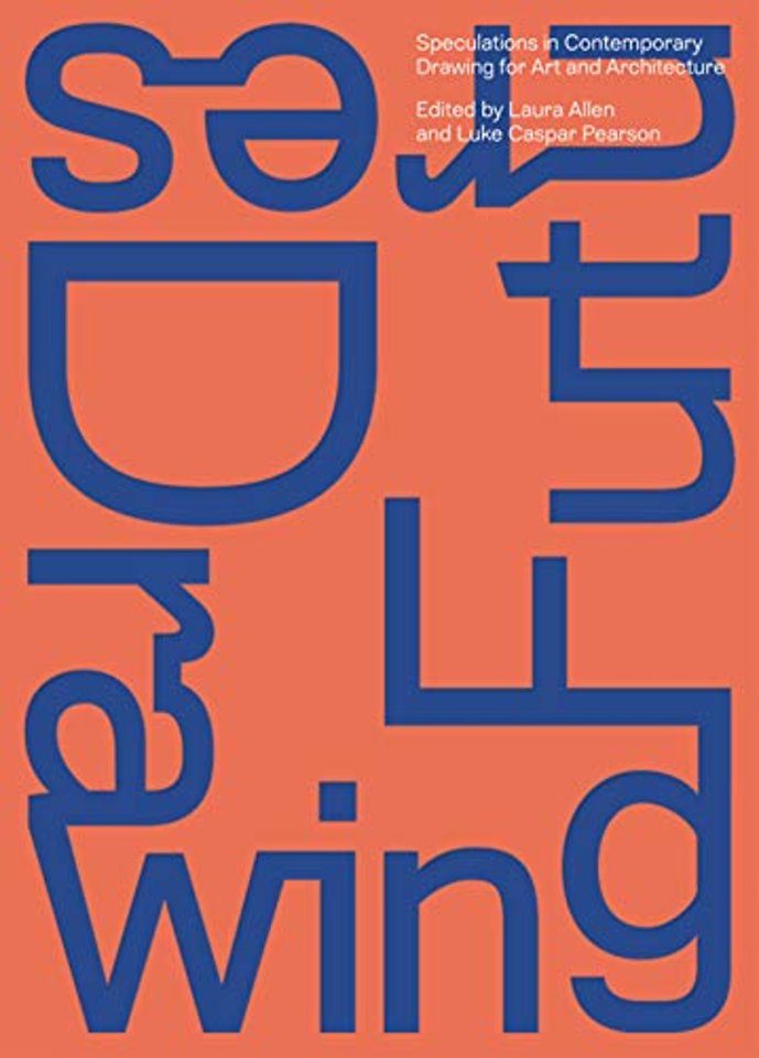 Drawing Futures – Speculations in Contemporary Drawing for Art and Architecture