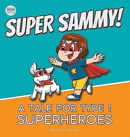 Super Sammy! (A Tale For Type 1 Superheroes)