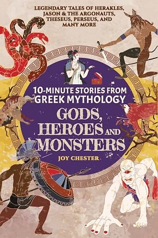 10-Minute Stories From Greek Mythology-Gods, Heroes, and Monsters