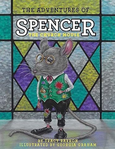 The Adventures of Spencer the Church Mouse