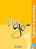 Alter Ego+ 1 cahier d'activites + cd audio