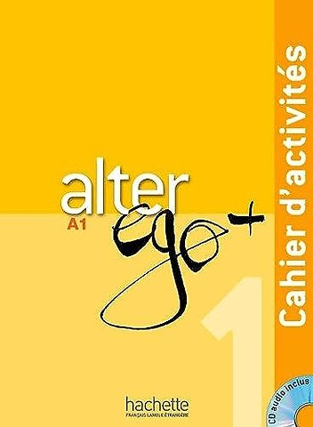 Alter Ego+ 1 cahier d'activites + cd audio