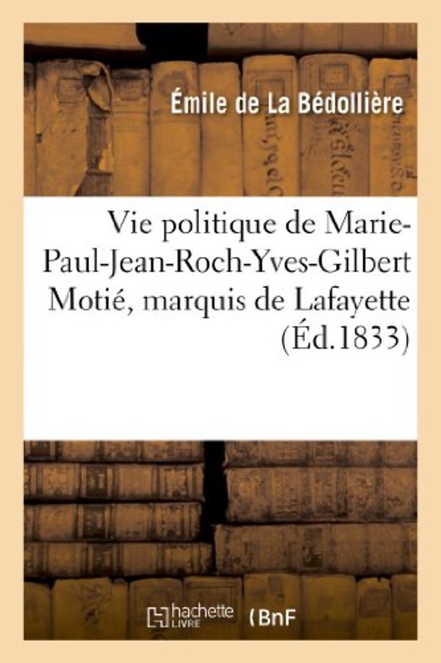 Vie Politique de Marie-Paul-Jean-Roch-Yves-Gilbert Motie, Marquis de Lafayette