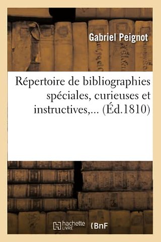 Repertoire de Bibliographies Speciales, Curieuses Et Instructives (Ed.1810)