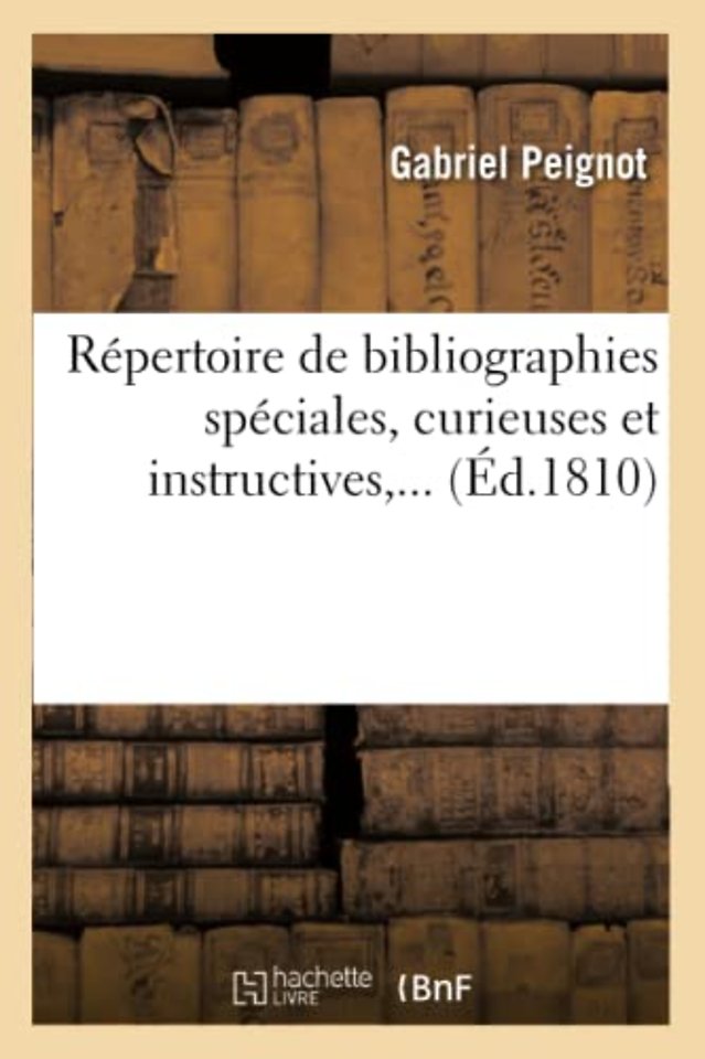 Repertoire de Bibliographies Speciales, Curieuses Et Instructives (Ed.1810)