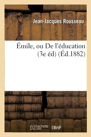 Emile, Ou de l'Education (3e Ed) (Ed.1882)