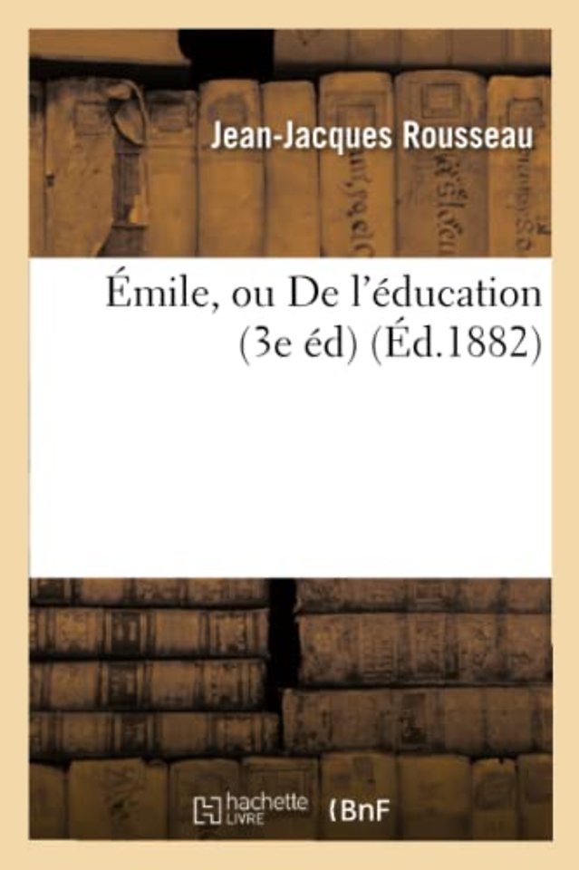 Emile, Ou de l'Education (3e Ed) (Ed.1882)