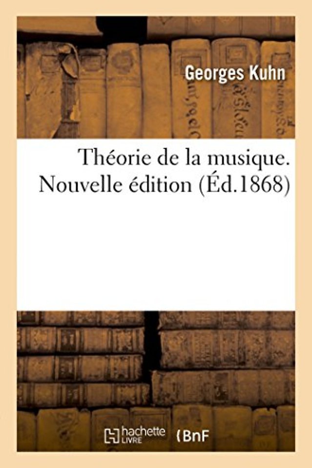 Theorie de la Musique. Nouvelle Edition