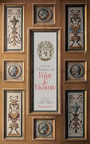 A Day at Chateau de Vaux le Vicomte