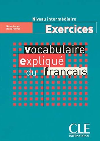 Vocabulaire explique du francais - Niveau intermediaire - Cahier d'activites