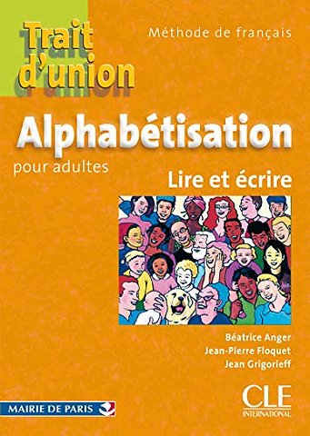 Trait d'union: Cahier d'alphabetisation - A1.1